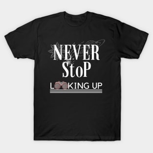 Never STOP Looking Up Stargaze T-Shirt